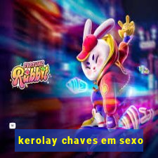 kerolay chaves em sexo